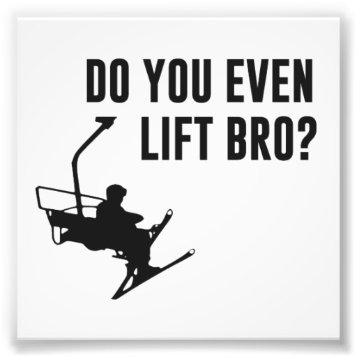 bro_do_you_even_ski_lift_photo_art-r7f935c9c54ac4da4971f8eade56e0aea_a0ib_8byvr_512