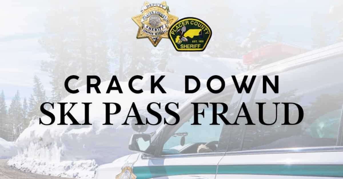 Crack down on ski pass fraud. | Placer County Sheriff's Office